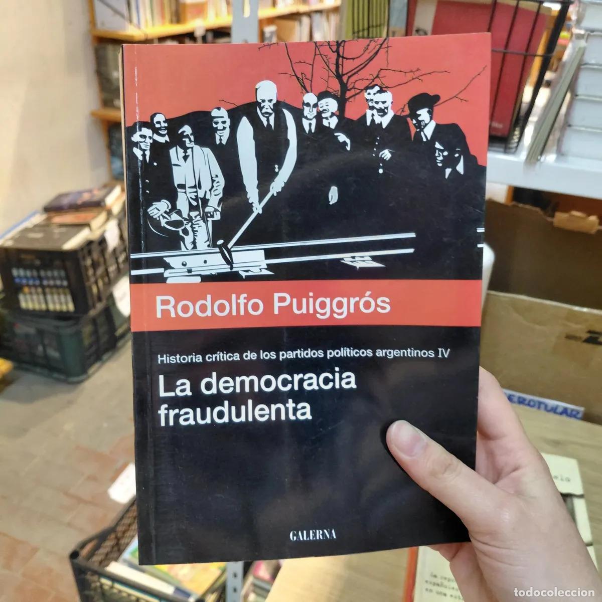 Libri di seconda mano: La democracia fraudulenta - Rodolfo Puiggros