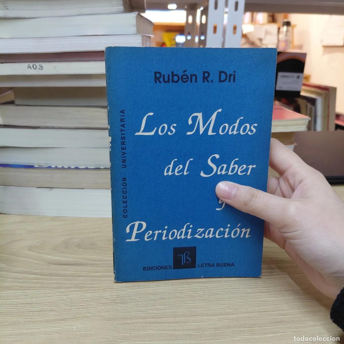 Libri di seconda mano: Los modos del saber y su periodizacion - Ruben R. Dri