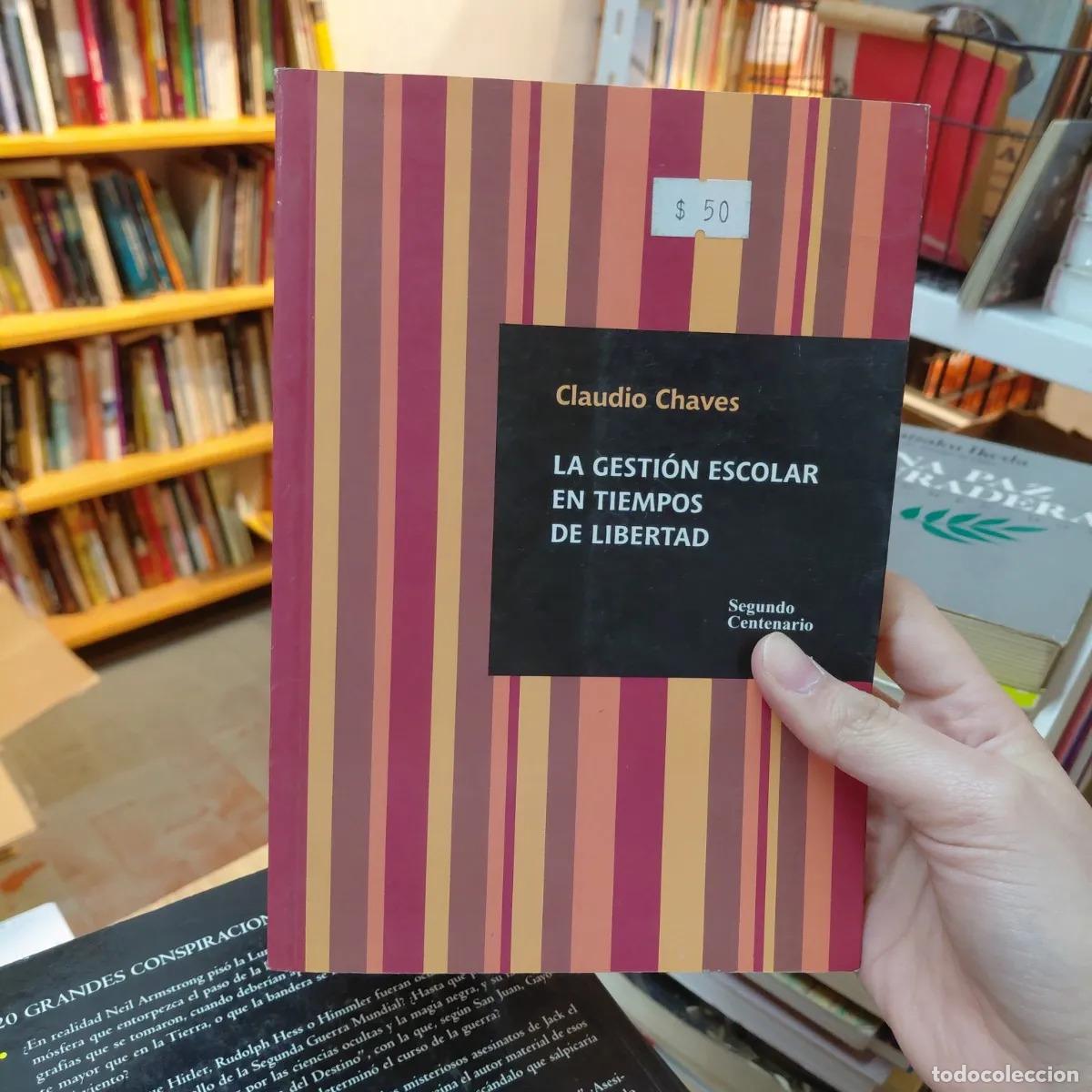 B&uuml;cher: La gestion escolar en tiempos de libertad - Claudio Chaves