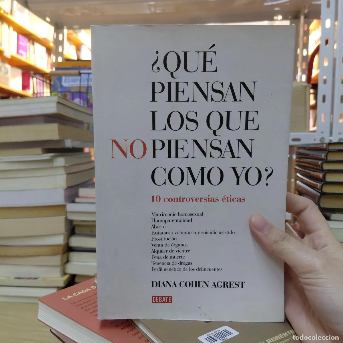 books: &iquest;Que piensan los que no piensan como yo? - Diana Cohen Agrest