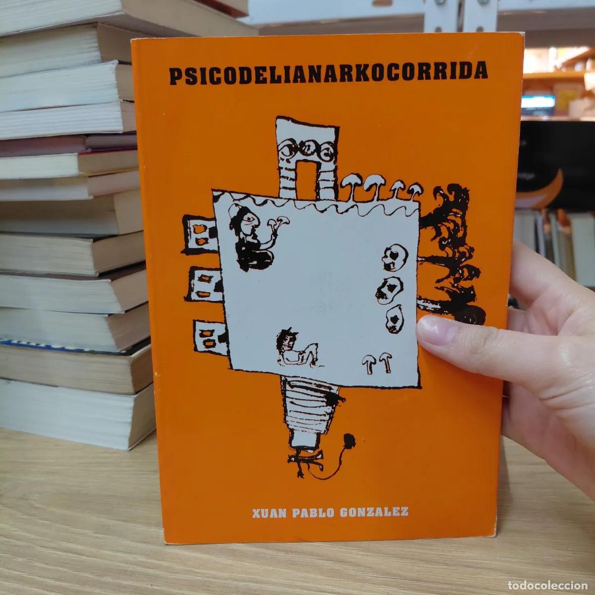 Libri di seconda mano: Psicodelianarkocorrida - Xuan Pablo Gonzalez
