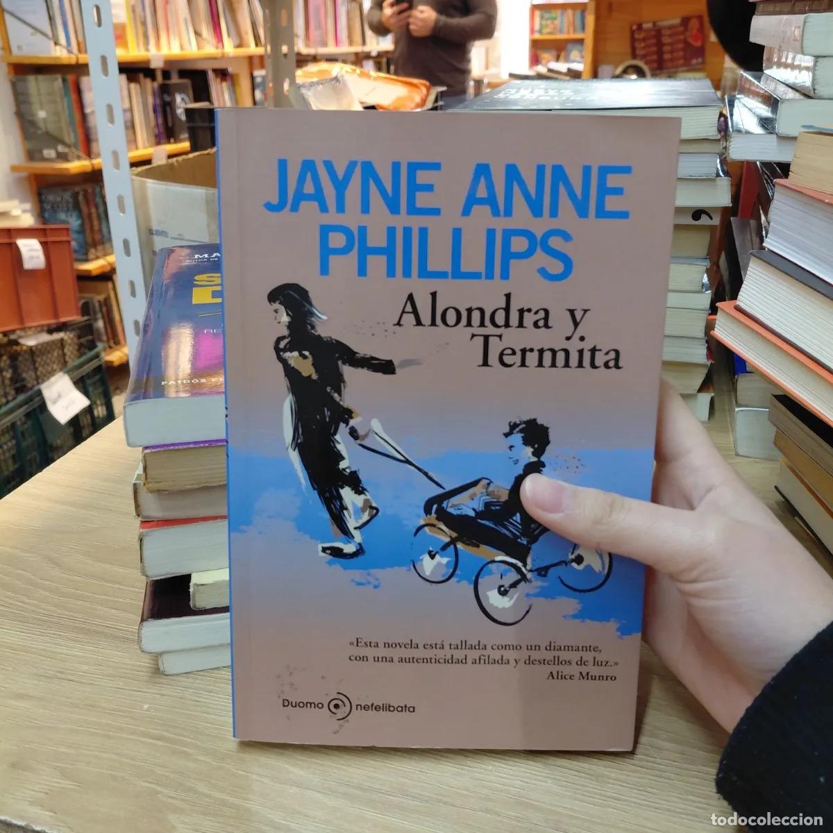 Libros: Alondra y Termita - Jayne Anne Phillips