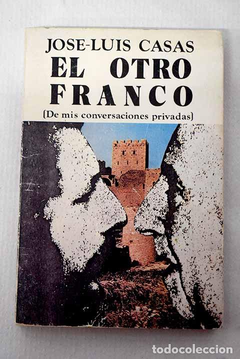 Libros: El otro Franco: (de mis conversaciones privadas).- Casas, Jos&eacute;-Luis