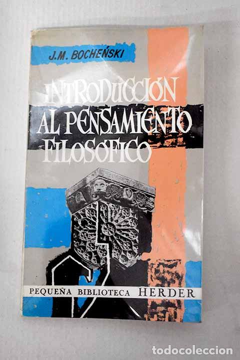 Libros: Introducci&oacute;n al pensamiento filos&oacute;fico.- Bochenski, Joseph M.