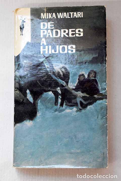 Libros: De padres a hijos: Waltari, Mika.- Waltari, Mika