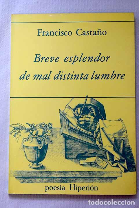 Libros: Breve esplendor de mal distinta lumbre.- Casta&ntilde;o, Francisco