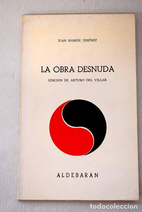 Libros: La obra desnuda: Jim&eacute;nez, Juan Ram&oacute;n.- Jim&eacute;nez, Juan Ram&oacute;n