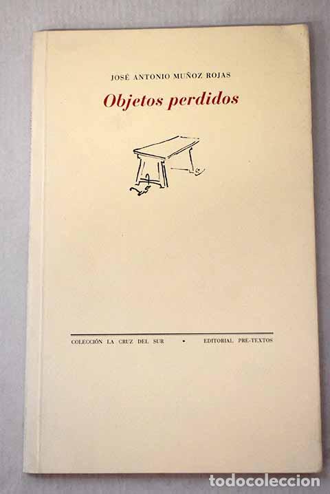 Libros: Objetos perdidos: Mu&ntilde;oz Rojas, Jos&eacute; Antonio.- Mu&ntilde;oz Rojas, Jos&eacute; Antonio