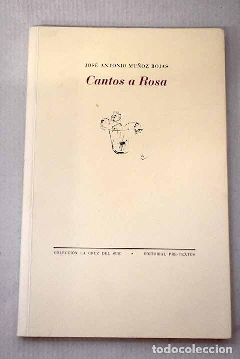 Libros: Cantos a Rosa: Mu&ntilde;oz Rojas, Jos&eacute; Antonio.- Mu&ntilde;oz Rojas, Jos&eacute; Antonio