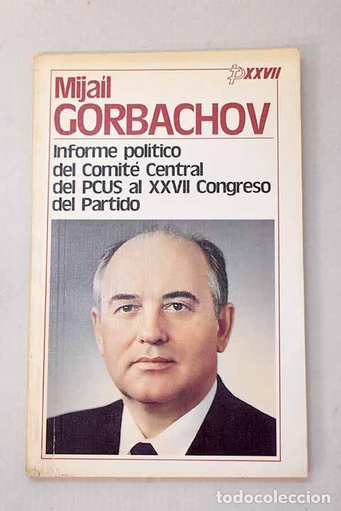 Libros: Informe pol&iacute;tico del Comit&eacute; Central de PCUS al 27&ordm; Congreso del Partido Comunista de la Uni&oacute;n ...