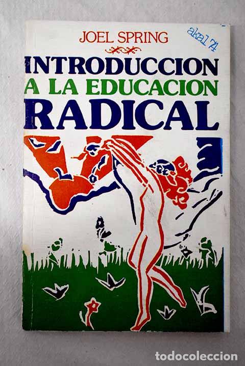 Libros: Introducci&oacute;n a la educaci&oacute;n radical.- Spring, Joel