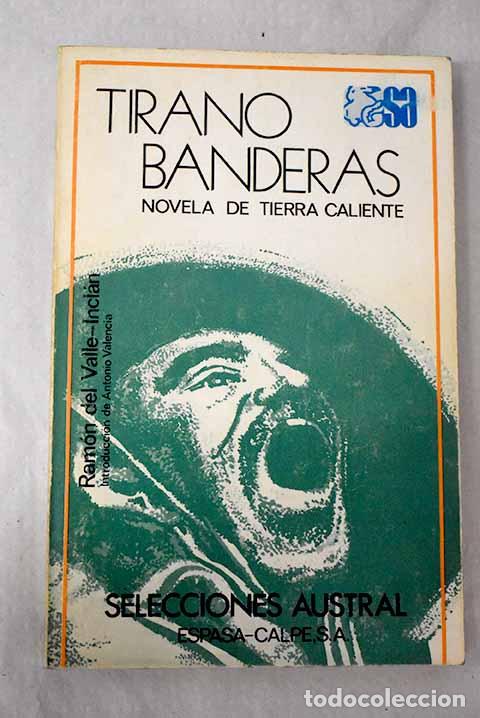 Libros: Tirano Banderas: novela de tierra caliente.- Valle-Incl&aacute;n, Ram&oacute;n del