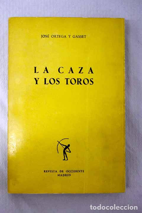 Libri di seconda mano: La caza y los toros: Ortega y Gasset, Jos&eacute;.- Ortega y Gasset, Jos&eacute;
