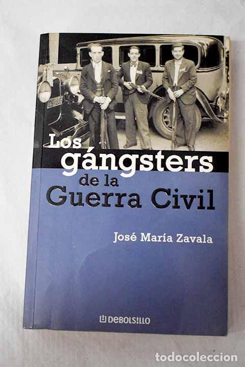 Libros: Los g&aacute;ngsters de la Guerra Civil.- Zavala, Jos&eacute; Mar&iacute;a