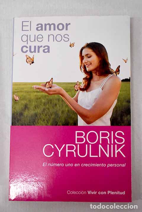 B&uuml;cher: El amor que nos cura.- Cyrulnik, Boris