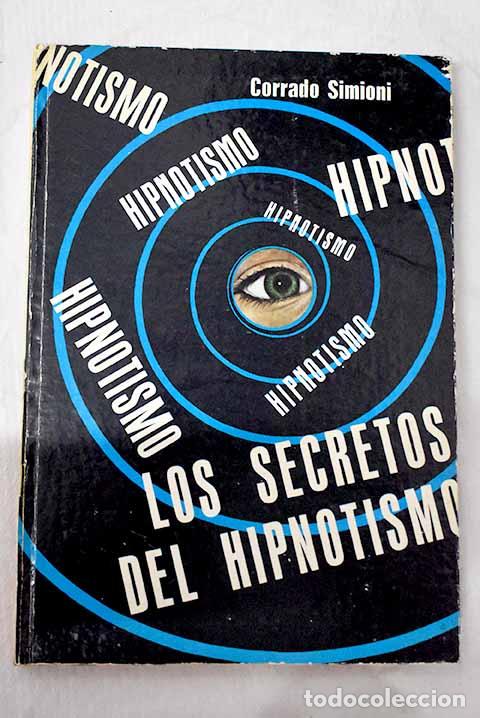 Libros: Los secretos del hipnotismo.- Simioni, Corrado