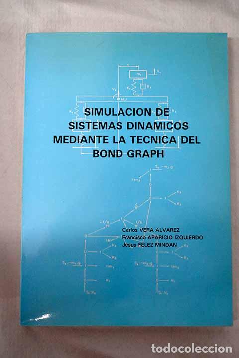Libros: Simulaci&oacute;n de sistemas din&aacute;micos mediante la t&eacute;cnica del Bond Graph.- Vera, Carlos