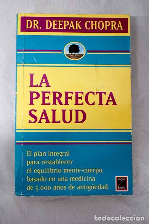 Libros: La perfecta salud: Chopra, Deepak.- Chopra, Deepak