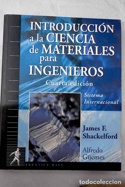 Libros: Introducci&oacute;n a la ciencia de materiales para ingenieros.- Shackelford, James F.