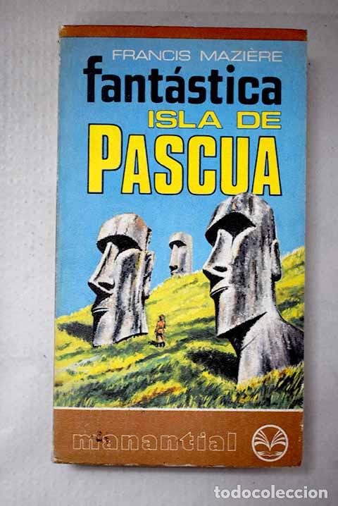 Libros: Fant&aacute;stica isla de Pascua.- Maziere, Francis