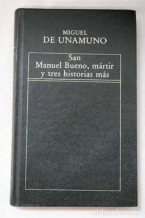 Libros: San Manuel Bueno, m&aacute;rtir, y tres historias m&aacute;s.- Unamuno, Miguel de