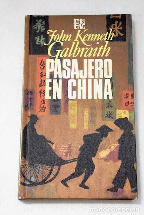 Libros: Pasajero en China: Galbraith, John Kenneth.- Galbraith, John Kenneth