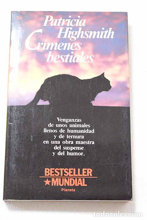 Libros: Cr&iacute;menes bestiales: Highsmith, Patricia.- Highsmith, Patricia