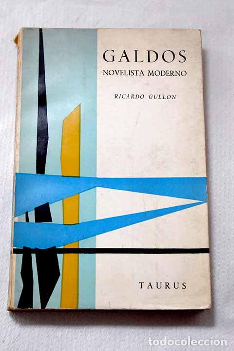 Libros: Gald&oacute;s, novelista moderno.- Gull&oacute;n, Ricardo