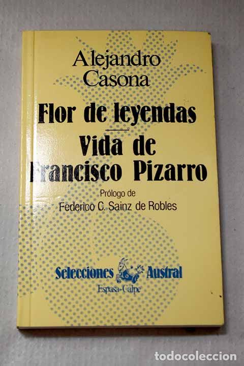 Libros: Flor de leyendas ; Vida de Francisco Pizarro.- Casona, Alejandro