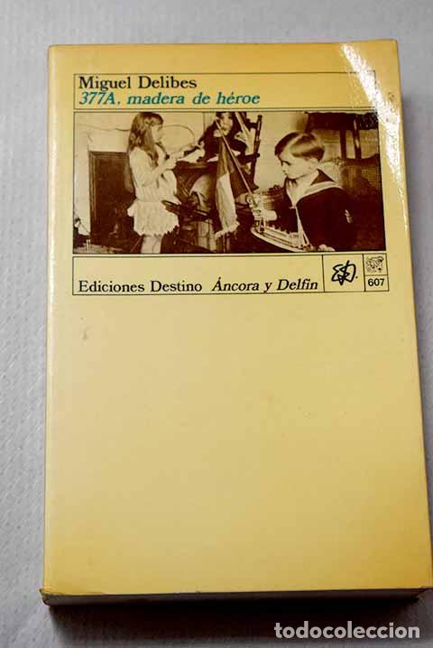 Libros: 377A, madera de h&eacute;roe.- Delibes, Miguel