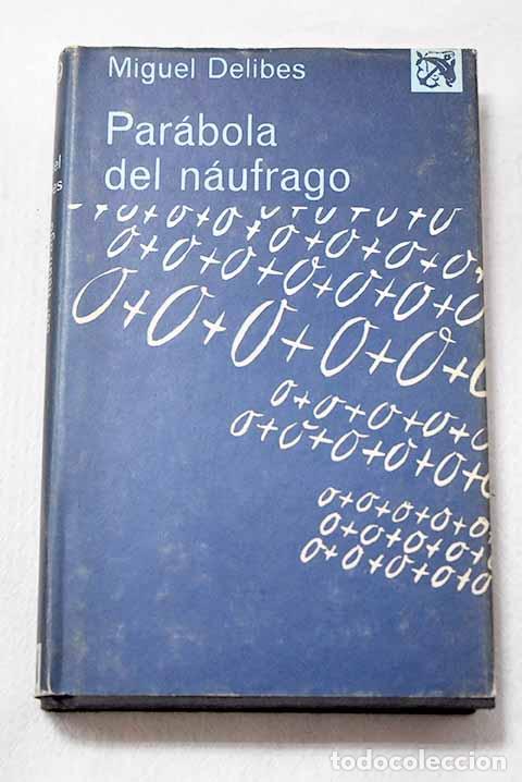 Libros: Par&aacute;bola del n&aacute;ufrago.- Delibes, Miguel