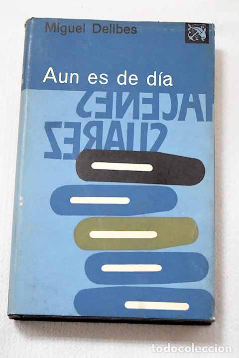 Libros: A&uacute;n es de d&iacute;a: Delibes, Miguel.- Delibes, Miguel