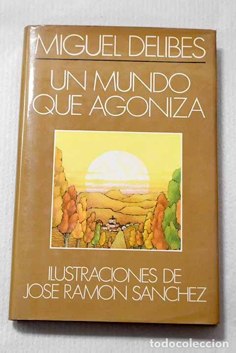 Libros: Un mundo que agoniza.- Delibes, Miguel