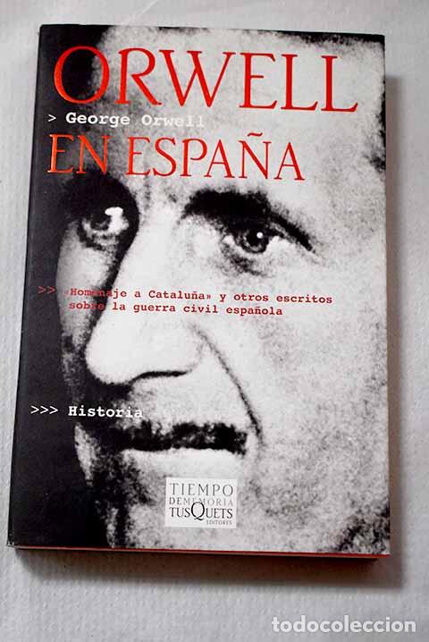 Libros: Orwell en Espa&ntilde;a: Homenaje a Catalu&ntilde;a y otros escritos sobre la Guerra Civil Espa&ntilde;ola