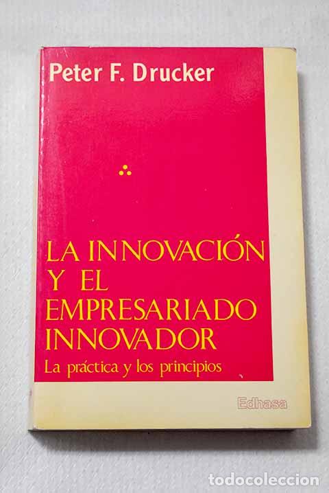 Libros: La innovaci&oacute;n y el empresariado innovador: la pr&aacute;ctica y los principios.- Drucker, Peter Ferdinand