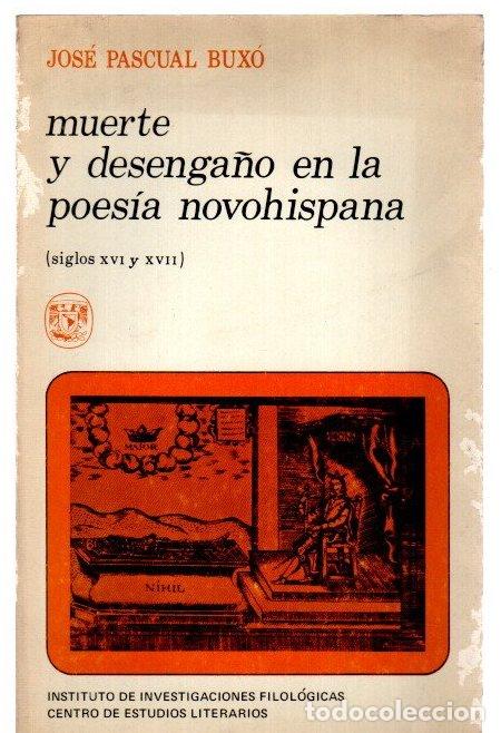 Libros: Muerte y desenga&ntilde;o en la poes&iacute;a novohispana - Pascual Bux&oacute;, Jos&eacute;