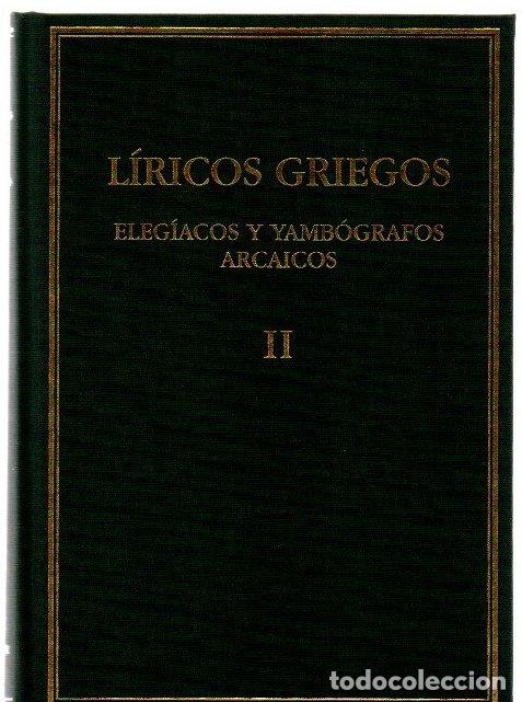 Libros: L&iacute;ricos griegos. Eleg&iacute;acos y yamb&oacute;grafos arcaicos (siglos VII-V a.C). Vol. II - NO CONSTA AUTOR
