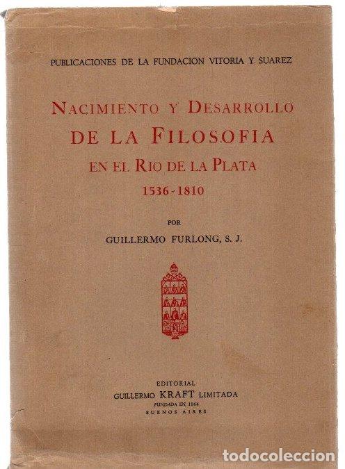 Libros: Nacimiento y desarrollo de la filosof&iacute;a en el R&iacute;o de la Plata 1536-1810 - Furlong, Guillermo
