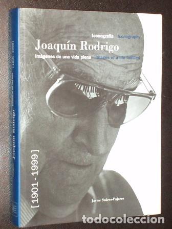 Livres: JOAQU&Iacute;N RODRIGO - IM&Aacute;GENES DE UNA VIDA PLENA 1901 - 1999 - Javier Su&aacute;rez Pajares