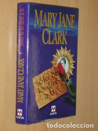 Libri di seconda mano: S&Oacute;LO TE LO DIR&Eacute; A TI - Clark, Mary Jane