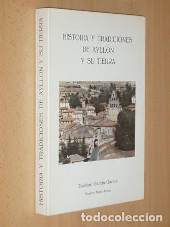 Libri di seconda mano: HISTORIA Y TRADICIONES DE AYLL&Oacute;N Y SU TIERRA - Garc&iacute;a Garc&iacute;a, Teodoro