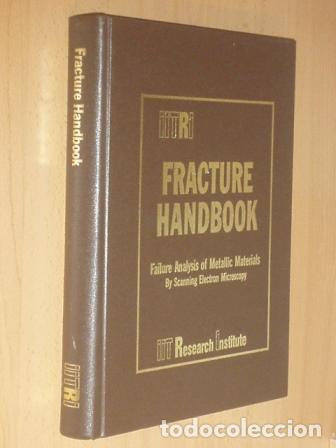 Libros: IITRI FRACTURE HANDBOOK FAILURE ANALYSIS OF METALLIC MATERIALS BY SCANNING ELECTRON MICROSCOPY - Edi