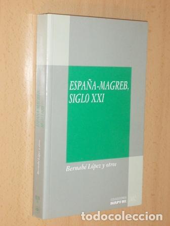 Libros: ESPA&Ntilde;A - MAGREB, SIGLO XXI - L&oacute;pez, Bernab&eacute; y otros