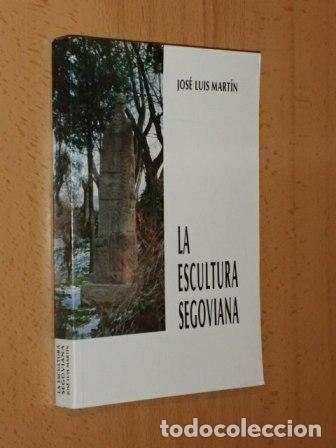Libri di seconda mano: LA ESCULTURA SEGOVIANA - Mart&iacute;n, Jos&eacute; Luis