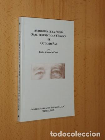 Libros: ANTOLOG&Iacute;A DE LA POES&Iacute;A ORAL - TRAUM&Aacute;TICA Y C&Oacute;SMICA DE OCTAVIO PAZ - Arias de la Canal, Fredo