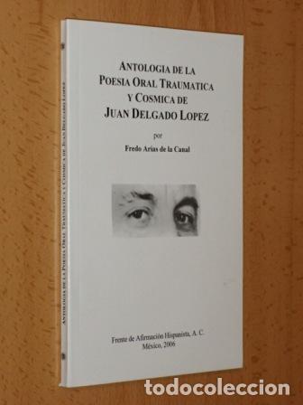 Libri di seconda mano: ANTOLOG&Iacute;A DE LA POES&Iacute;A ORAL TRAUM&Aacute;TICA Y C&Oacute;SMICA DE JUAN DELGADO L&Oacute;PEZ - Arias de la Canal, Fredo