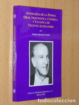 Libros: ANTOLOG&Iacute;A DE LA POES&Iacute;A ORAL TRAUM&Aacute;TICA, C&Oacute;SMICA Y TAN&Aacute;TICA DE VICENTE ALEIXANDRE - Arias de la Canal