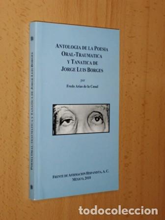 Libri di seconda mano: ANTOLOG&Iacute;A DE LA POES&Iacute;A ORAL - TRAUM&Aacute;TICA Y TAN&Aacute;TICA DE JORGE LUIS BORGES - Arias de la Canal, Fredo