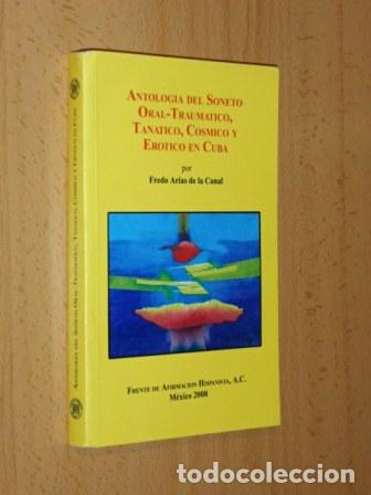 Libri di seconda mano: ANTOLOG&Iacute;A DEL SONETO ORAL TRAUM&Aacute;TICO, TAN&Aacute;TICO, C&Oacute;SMICO Y ER&Oacute;TICO EN CUBA - Arias de la Canal, Fredo