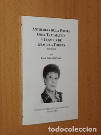 Libros: ANTOLOG&Iacute;A DE LA POES&Iacute;A ORAL TRAUM&Aacute;TICA Y C&Oacute;SMICA DE GRACIELA TORRES - Arias de la Canal, Fredo